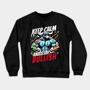 Keep Calm and stay Bullish Stock Market Design Crewneck Sweatshirt